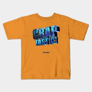 Fantastic? Hardly. Try CRAPTASTIC! Kids T-Shirt